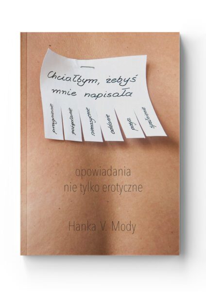 Chciałabym, żebyś mnie napisała<br>Hanka V. Mody