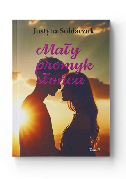 Mały promyk słońca – Tom 2<br>Justyna Sołdaczuk