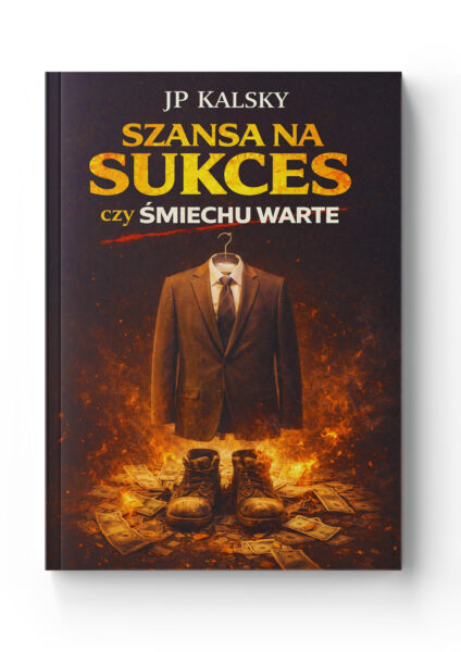 Szansa na sukces czy śmiechu warte<br>JP Kalsky